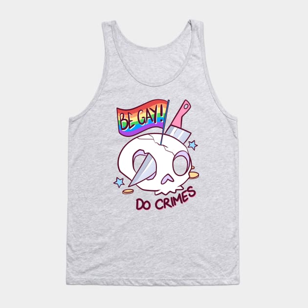 Be Gay, Do Crimes Tank Top by cryptidjak